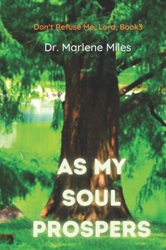 As My Soul Prospers: Don't Refuse Me, Lord, Book 3 - Miles, Marlene