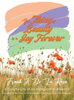 The Thing of Beauty is a Joy Forever - De La Rosa, Frank A.