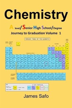 Chemistry: Journey to Graduation Volume 1: A level/ SHS/Degree - Safo, James