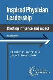 Inspired Physician Leadership: Creating Influence and Impact, 2nd Edition