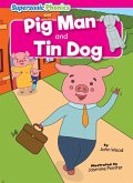 Pig Man and Tin Dog