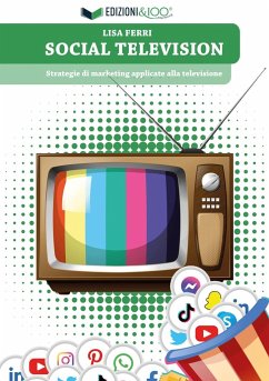 Social Television: Strategie di marketing applicate alla televisione - Ferri, Lisa