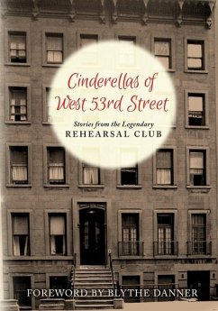 Cinderella's of West 53rd Street: Stories from the Legendary Rehearsal Club - Alumnae, Rehearsal Club