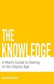 The Knowledge: A Man's Guide To Dating In The Digital Age