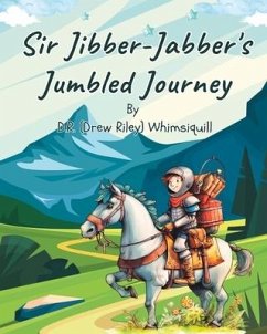 Sir Jibber-Jabber's Jumbled Journey - Whimsiquill, D. R.