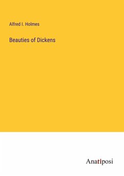 Beauties of Dickens - Holmes, Alfred I.