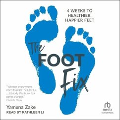 The Foot Fix: 4 Weeks to Healthier, Happier Feet - Zake, Yamuna