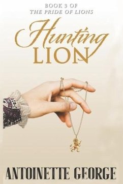 Hunting Lion: Part Three of The Pride of Lions - George, Antoinette