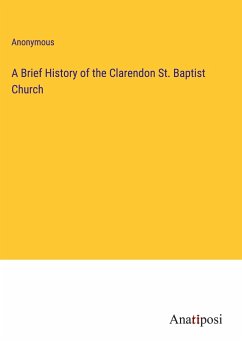 A Brief History of the Clarendon St. Baptist Church - Anonymous