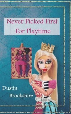 Never Picked First For Playtime - Brookshire, Dustin