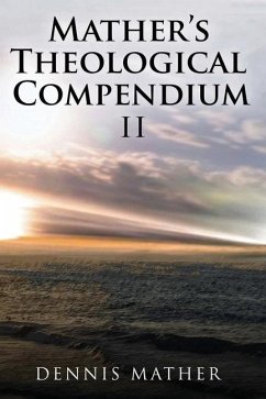 Mather's Theological Compendium II - Mather, Dennis