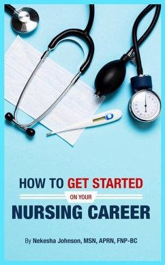 How To Get Started On Your Nursing Career - Johnson, Nekesha