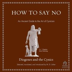 How to Say No: An Ancient Guide to the Art of Cynicism - Diogenes