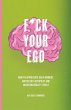 F*ck Your Ego: How to appreciate each... - Bild 1