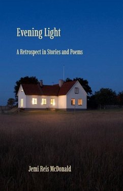 Evening Light: A Retrospect in Stories and Poems - McDonald, Jemi Reis