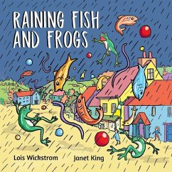 Raining Fish and Frogs - Wickstrom, Lois