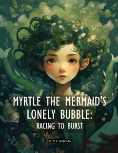 Myrtle's Lonely Bubble: Racing to Burst - Runyan, M. K.