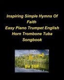 Inspiring Simple Hymns Of Faith Easy Piano Trumpet English Horn Trombone Tuba Songbook