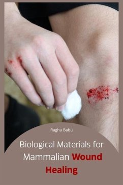 Biological Materials for Mammalian Wound Healing - Babu, Raghu