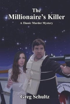 The Millionaire's Killer: A Titanic Murder Mystery - Schultz, Greg