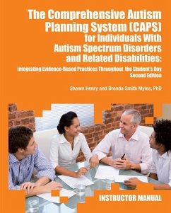 The Comprehensive Autism Planning System (Caps) for Individuals with Asperger Syndrome, Autism, and Related Disabilities: Integrating Best Practices T - Henry, Shawn A.; Smith Myles, Brenda