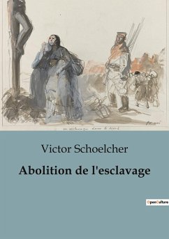 Abolition de l'esclavage - Schoelcher, Victor
