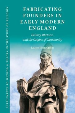 Fabricating Founders in Early Modern England - Horn Griffin, Lauren