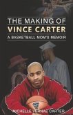 The Making of Vince Carter: A Basketball Mom's Memoir