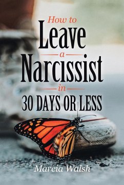 How to Leave a Narcissist in 30 Days or Less - Walsh, Marcia