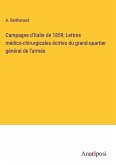 Campagne d'Italie de 1859; Lettres médico-chirurgicales écrites du grand-quartier général de l'armée