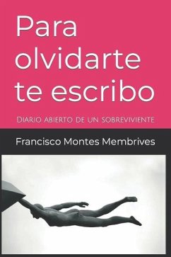 Para olvidarte te escribo: La importancia de amar y sentirse amado, de aceptar y sentirse aceptado. - Montes Membrives, Francisco