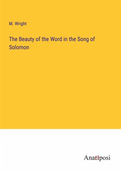 The Beauty of the Word in the Song of Solomon - Wright, M.