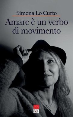 Amare è un verbo di movimento: Poesie - Lo Curto, Simona