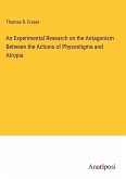 An Experimental Research on the Antagonism Between the Actions of Physostigma and Atropia