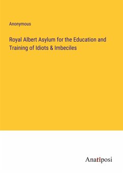 Royal Albert Asylum for the Education and Training of Idiots & Imbeciles - Anonymous