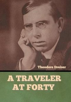 A Traveler at Forty - Dreiser, Theodore