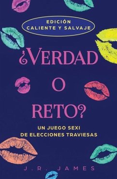 ¿Verdad o reto?: Un juego sexi de elecciones traviesas - James, J. R.