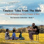 Timeless Tales From The Bible: 6 Days of Creation and God's Promise of Rest