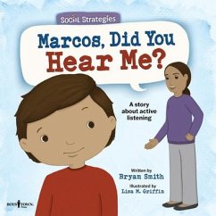 Marcos, Did You Hear Me?: A Story about Active Listening Volume 2 - Smith, Bryan