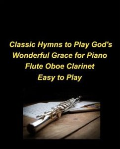 Classic Hymns to Play God's Wonderful Grace for Piano Flute Oboe Clarinet Easy to Play - Taylor, Mary