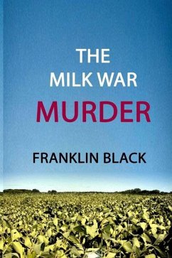 The Milk War Murder - Black, Franklin