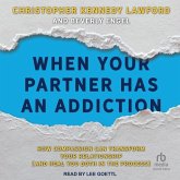 When Your Partner Has an Addiction: How Compassion Can Transform Your Relationship (and Heal You Both in the Process)