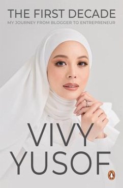 The First Decade: My Journey from Blogger to Entrepreneur - Yusof, Vivy