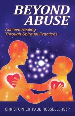 Beyond Abuse: Achieve Healing Through Spiritual Practices - Russell, Christopher Paul