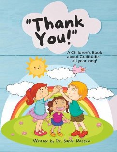Thank You! A Children's Book about Gratitude ... all year long! - Ratekin, Sarah
