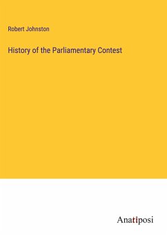 History of the Parliamentary Contest - Johnston, Robert