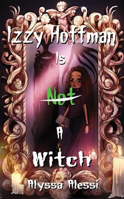 Izzy Hoffman is Not a Witch - Alessi, Alyssa