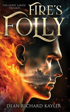 Fire's Folly: Book 1 of the Gods' Lands Trilogy - Kayler, Dean Richard