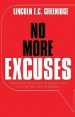 NO MORE EXCUSES (Standard Edition): Taking the First Step to Living a Life of Purpose with Meaning