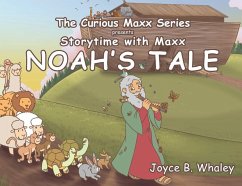 The Curious Maxx Series Presents Storytime with Maxx Noah's Tale - Whaley, Joyce B.